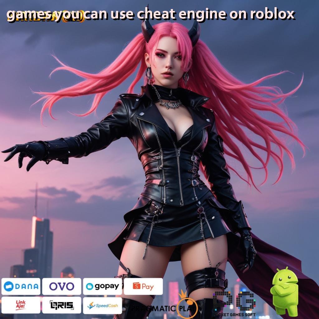 GAMES YOU CAN USE CHEAT ENGINE ON ROBLOX | Depo Dana 5K Untuk Jalur Maxwin Baru