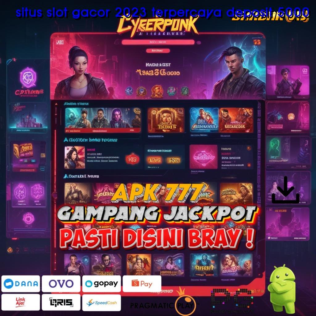 SITUS SLOT GACOR 2023 TERPERCAYA DEPOSIT 5000 , (Versi New) 2.577.66 mudah transaksi layanan