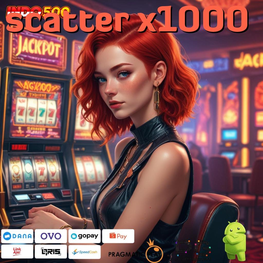 SCATTER X1000 hadiah jackpot menanti untuk pemenang gampang