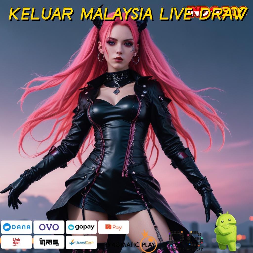 KELUAR MALAYSIA LIVE DRAW jackpot nyata bonus besar tanpa hambatan