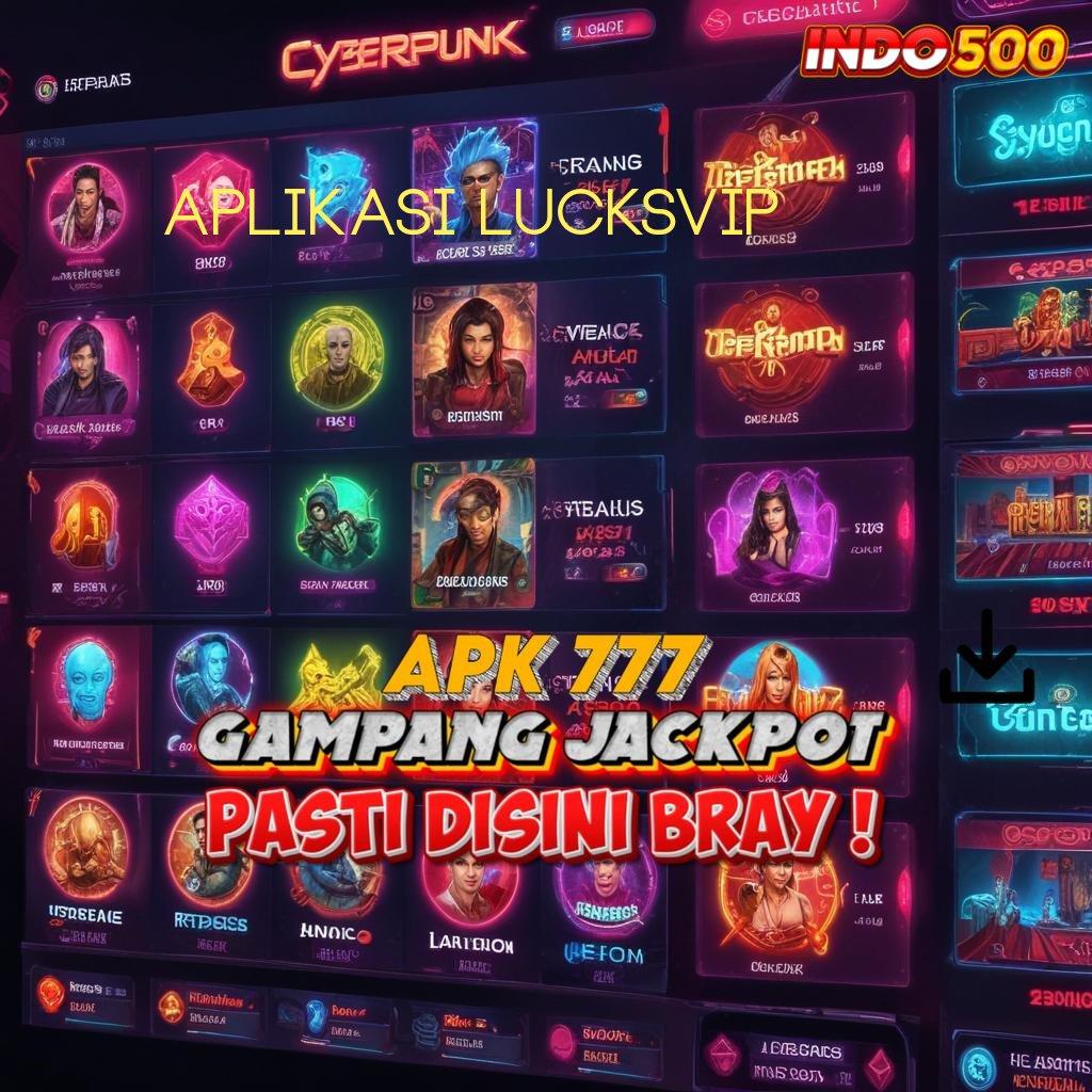 APLIKASI LUCKSVIP , peluang menang terbaik unduh file sekarang