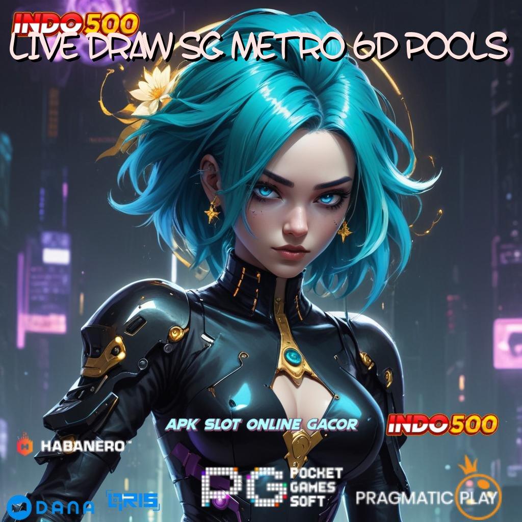 LIVE DRAW SG METRO 6D POOLS kait digital teknologi hubungan pengguna kecepatan hubungan daring