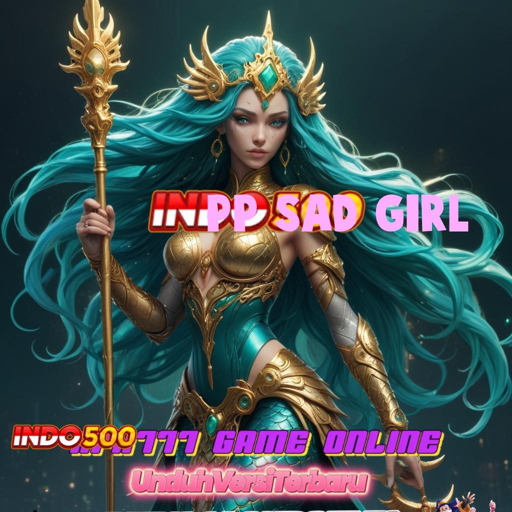 PP SAD GIRL 🥇 Pengalaman Baru Dalam Spin Jackpot Langsung