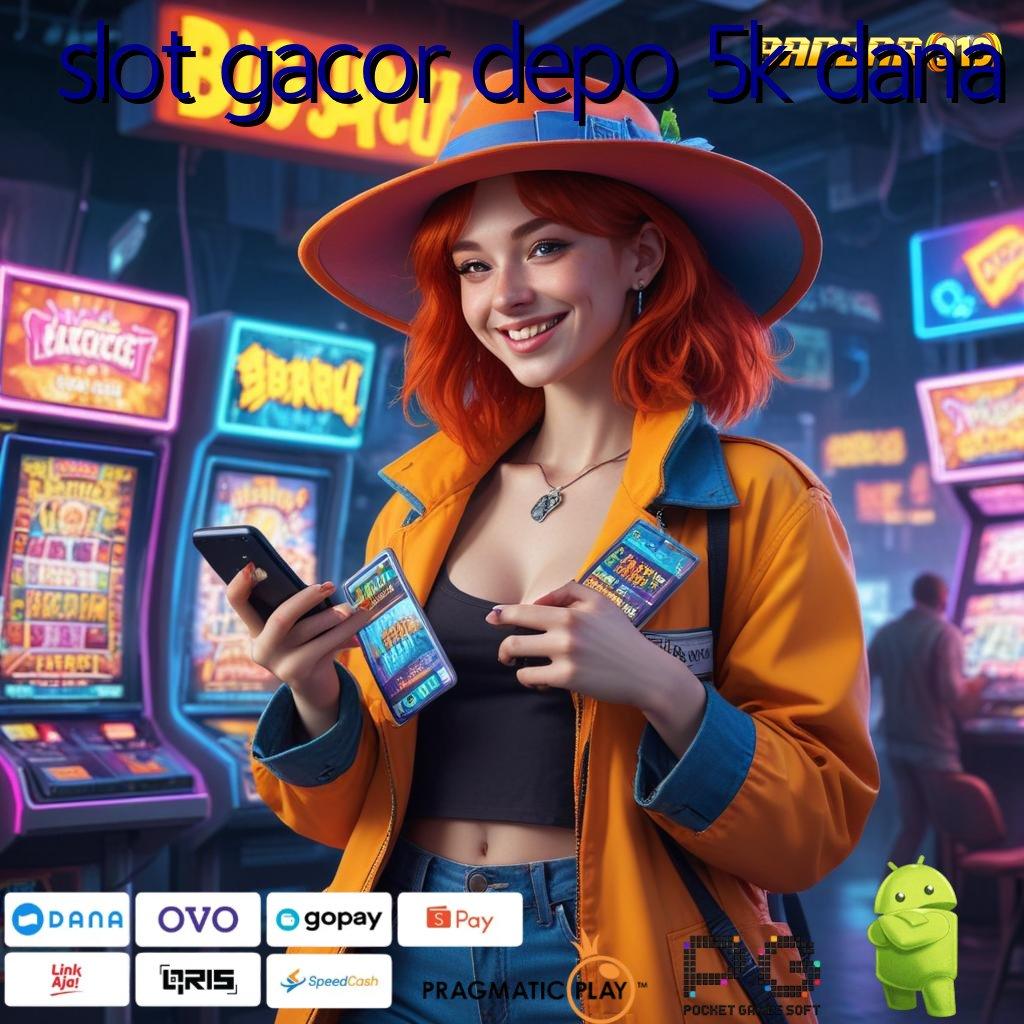 SLOT GACOR DEPO 5K DANA | Maxwin Langsung Jalur Strategis