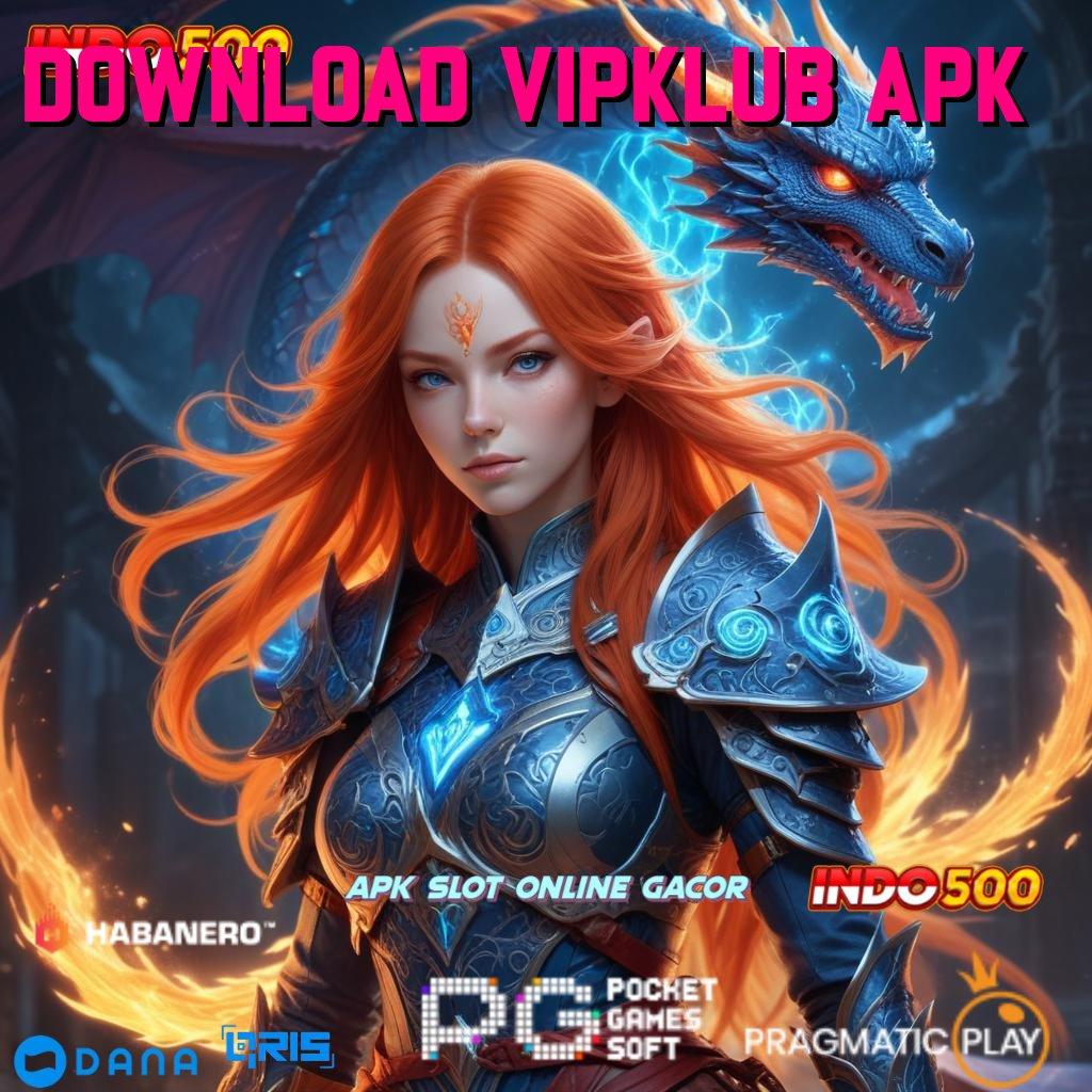 DOWNLOAD VIPKLUB APK ➽ Pakailah Kejutan Spin Berlimpah Ganda