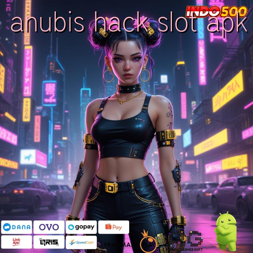 ANUBIS HACK SLOT APK dapatkan rezeki melimpah secara pasti