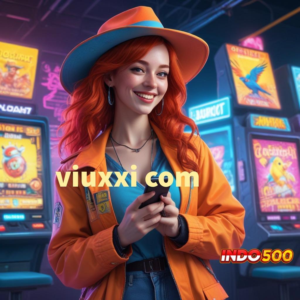 VIUXXI COM 💥 kaya besar dp positif taktik untung