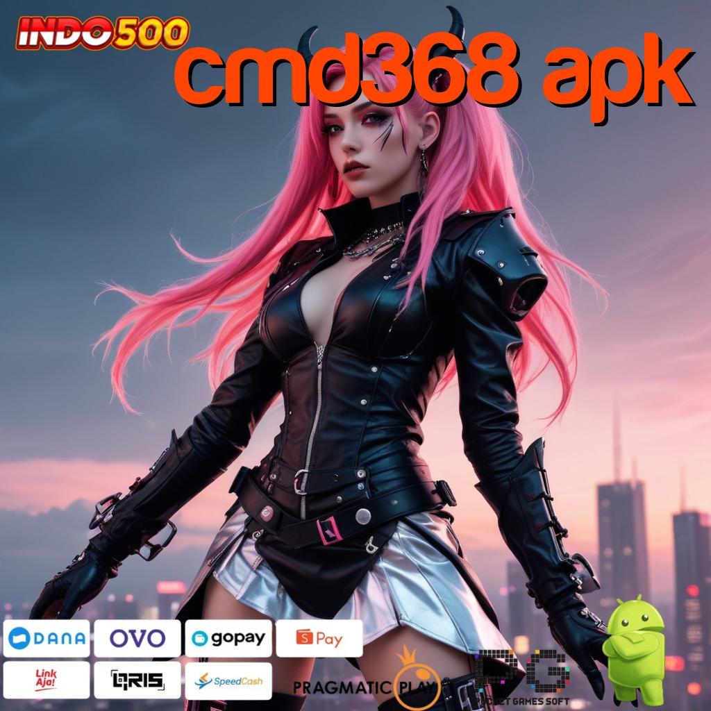 CMD368 APK proses terbaru asli dijamin mudah maxwin