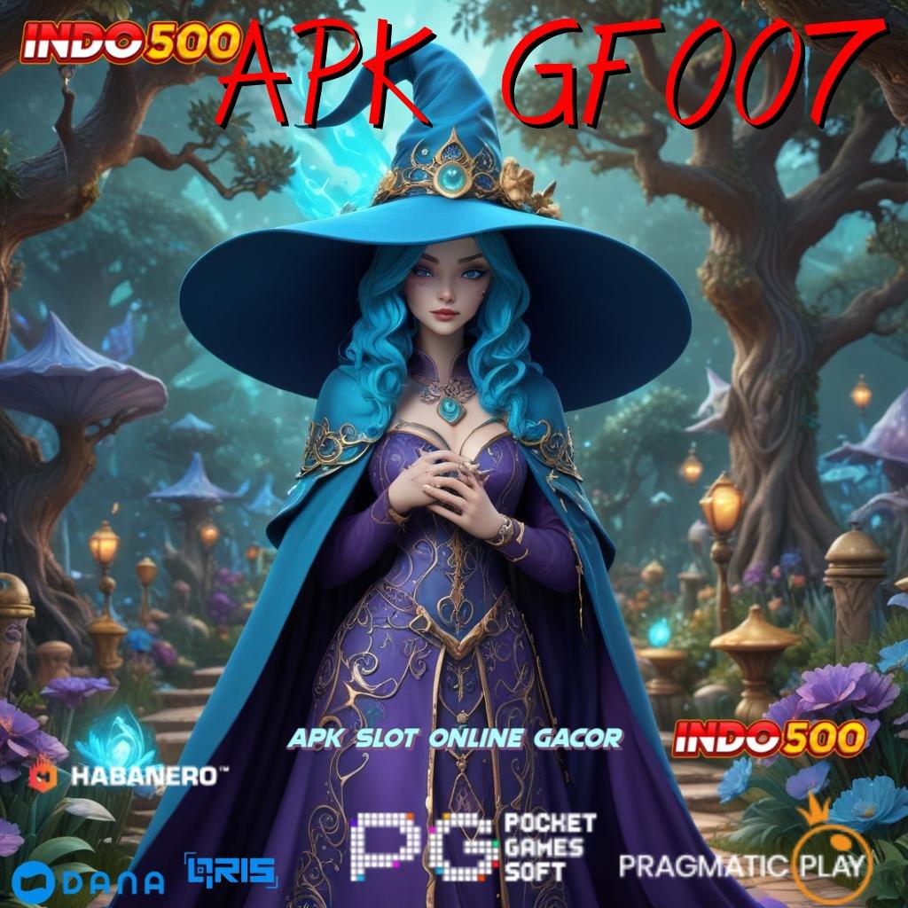 APK GF007 ➜ Raih Jackpot Dengan Spin Praktis