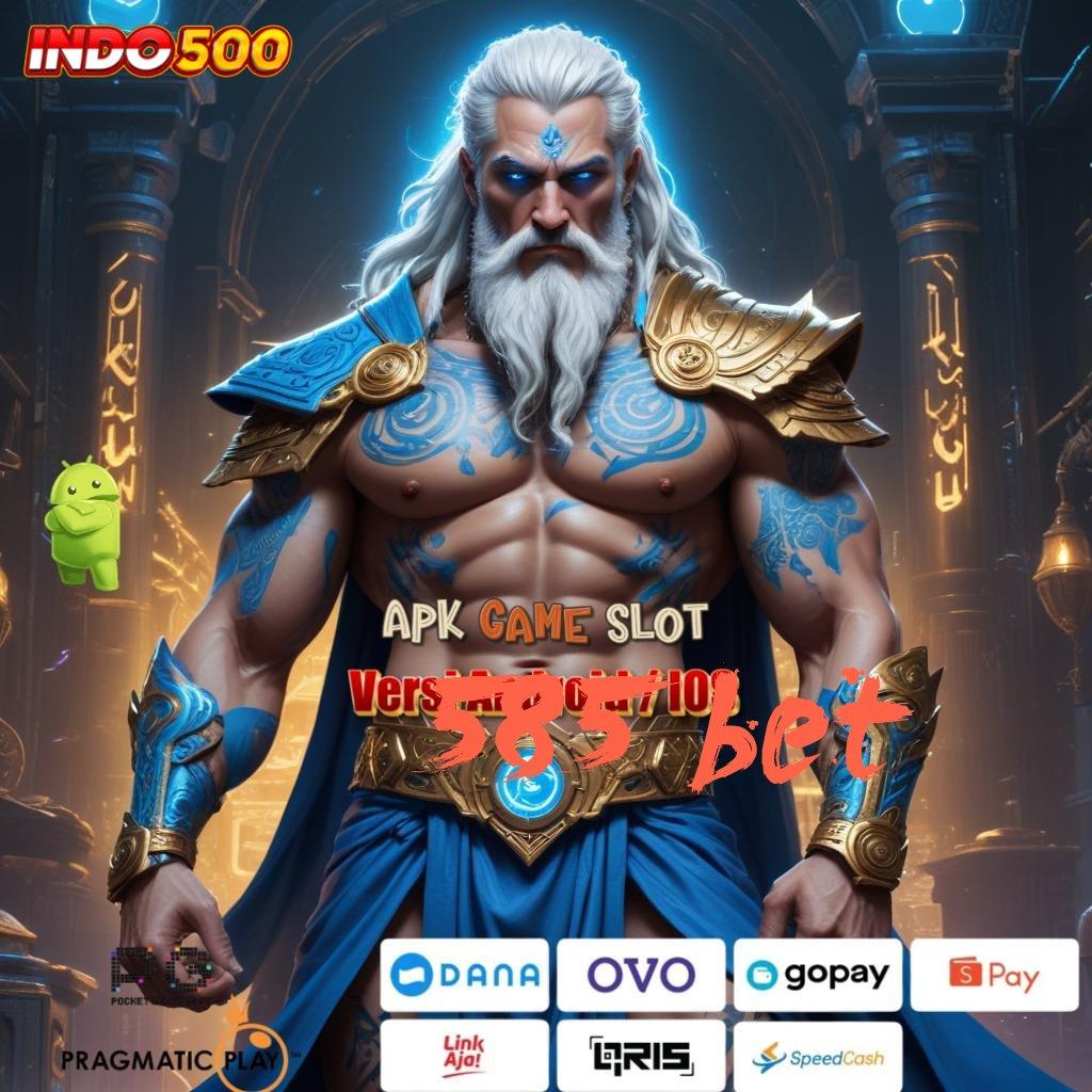 585 BET 🧡 Game APK Baru Bonusnya Gede Banget