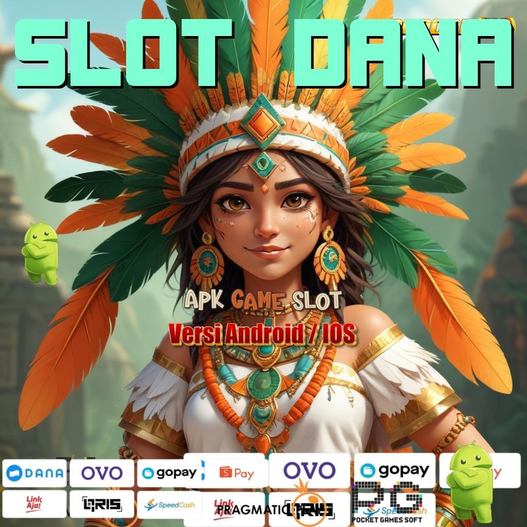 SLOT DANA # auto maxwin jalan terbaik menuju kaya