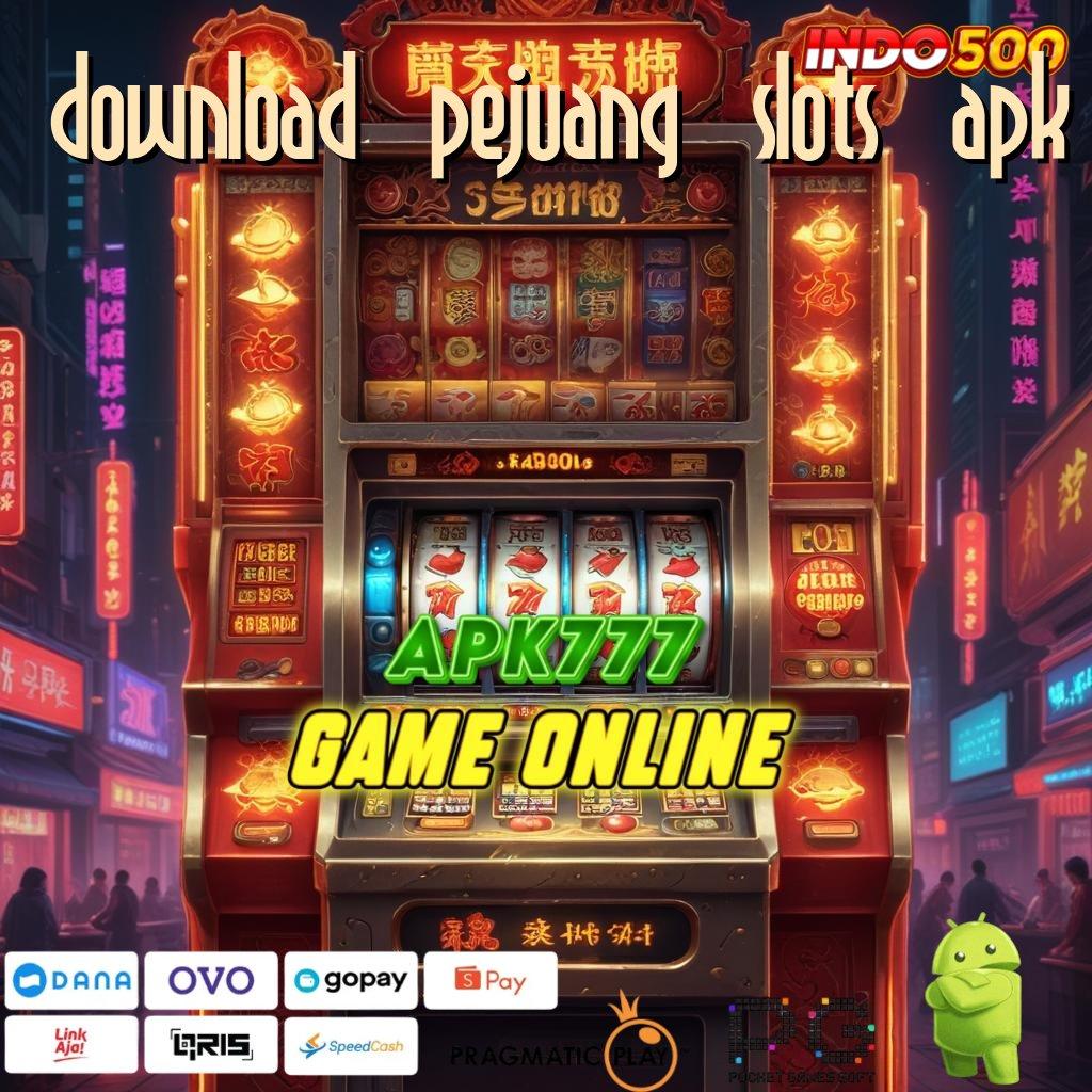 DOWNLOAD PEJUANG SLOTS APK Aplikasi Instan Dengan Maxwin Besar