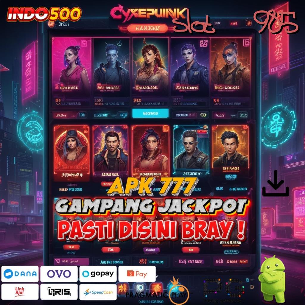 SLOT 985 tanpa uang tanpa hambatan gacor mulus