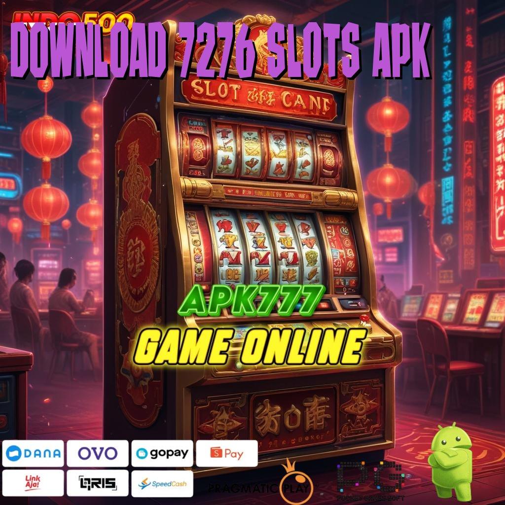 DOWNLOAD 7276 SLOTS APK apk terbaru gratis: semua game tersedia, tinggal unduh!