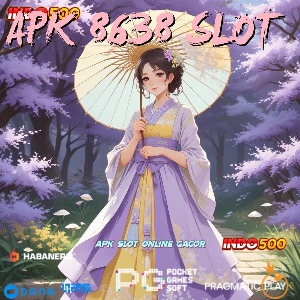 APK 8638 SLOT : Langsung Main Dengan Keuntungan Besar