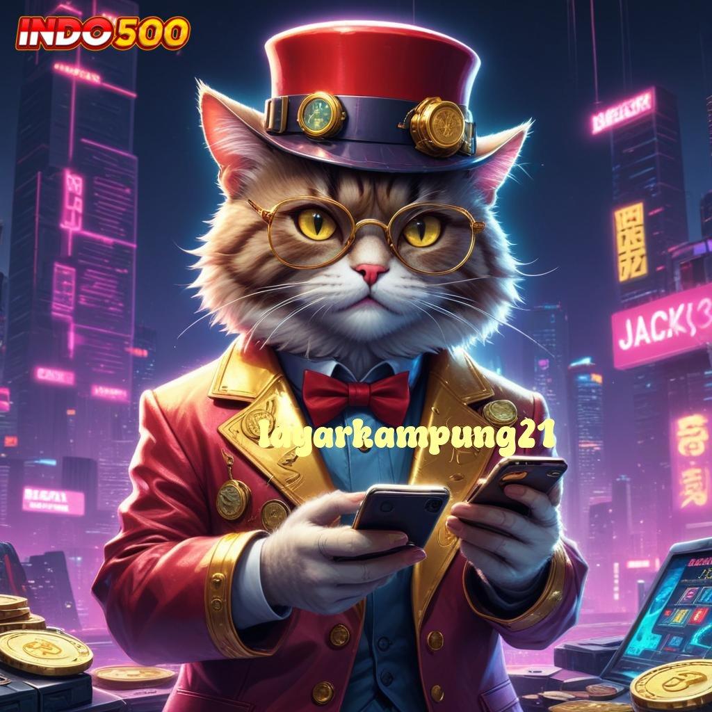 LAYARKAMPUNG21 🚀 pembaruan baru dengan fitur langsung profit