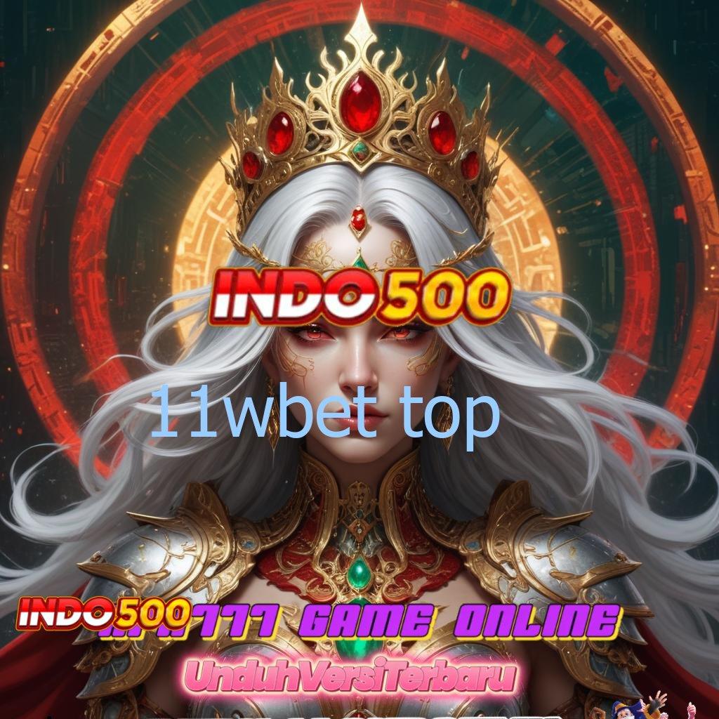 11WBET TOP 🔎 ruang eksibisi slot bonus tiada lawan