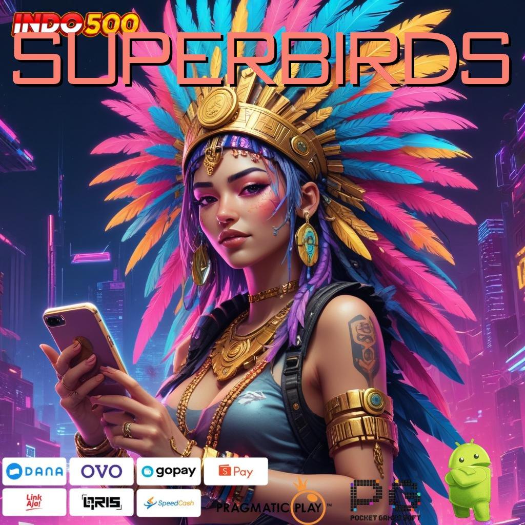 SUPERBIRDS Versi Baru Jackpot Melimpah