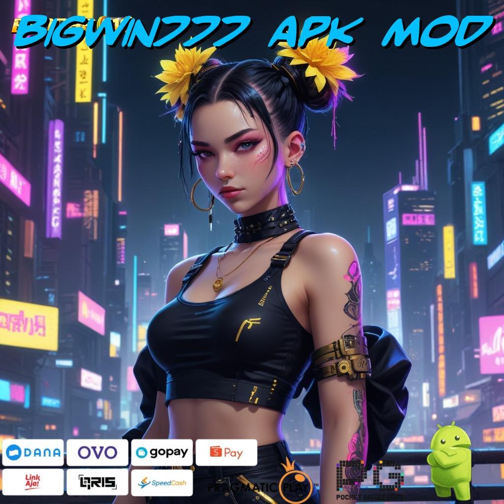 BIGWIN777 APK MOD @ titik kontrol platform digital komponen titik akses tatanan