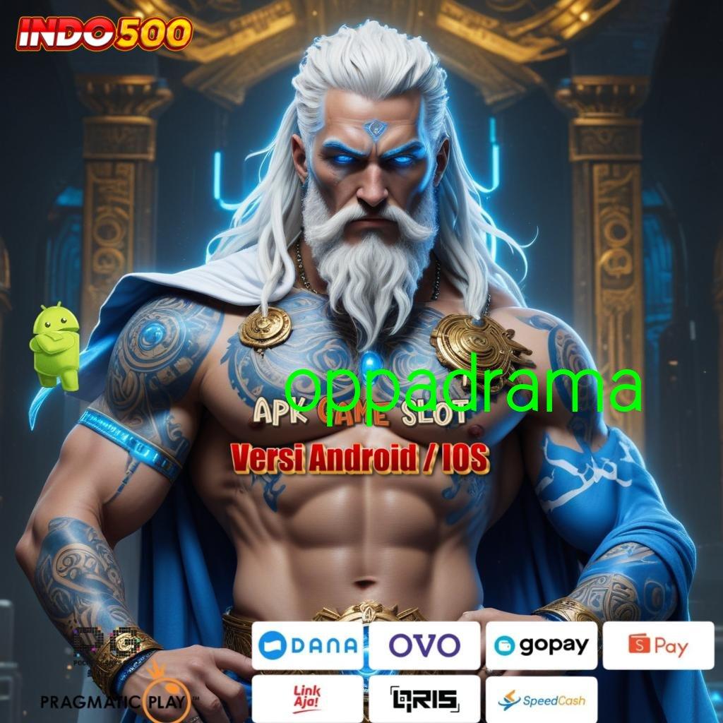 OPPADRAMA Maxwin Hari Ini Slot Langsung Tanpa Ribet