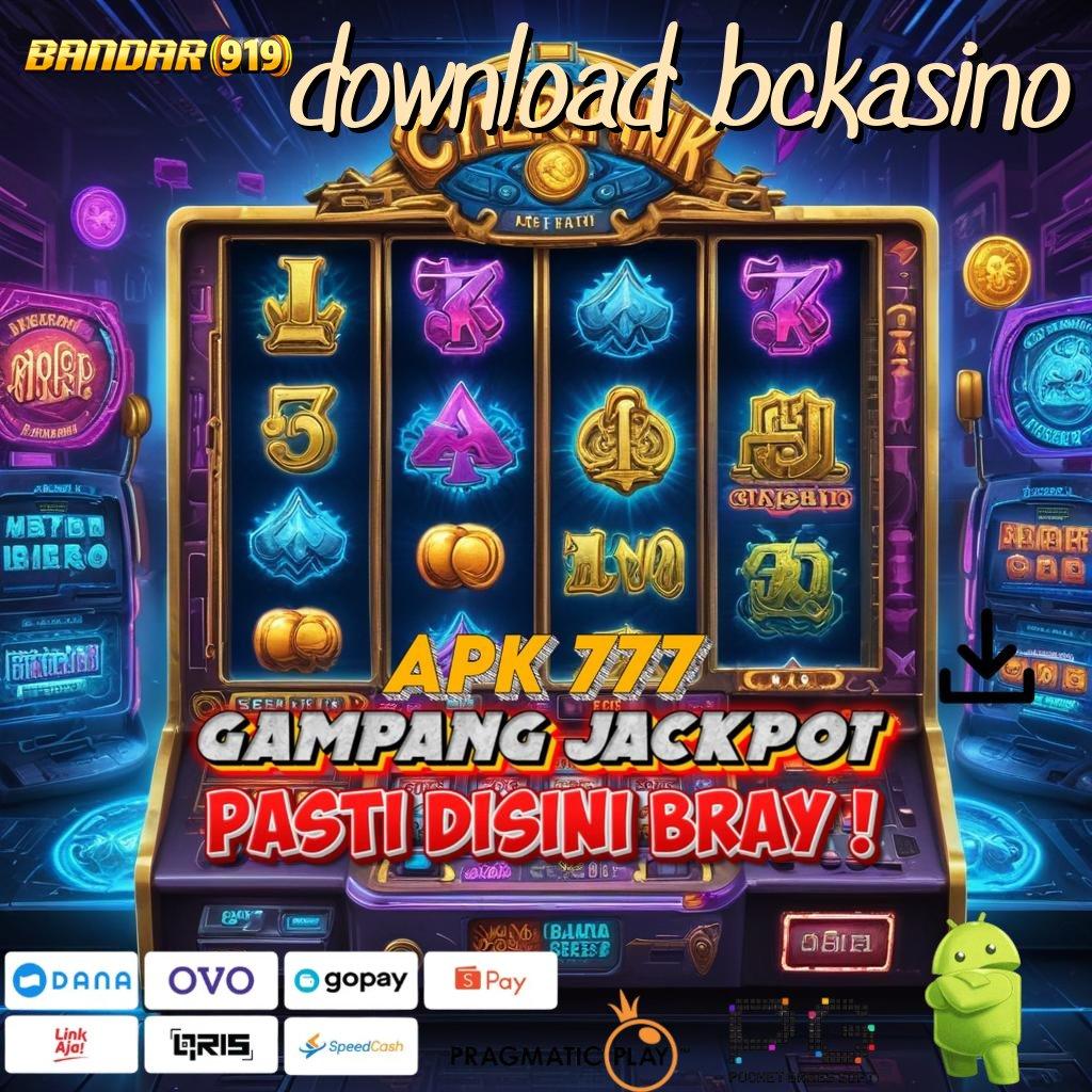 DOWNLOAD BCKASINO # APK Bonus RTP Tinggi 2025 Titik Awal