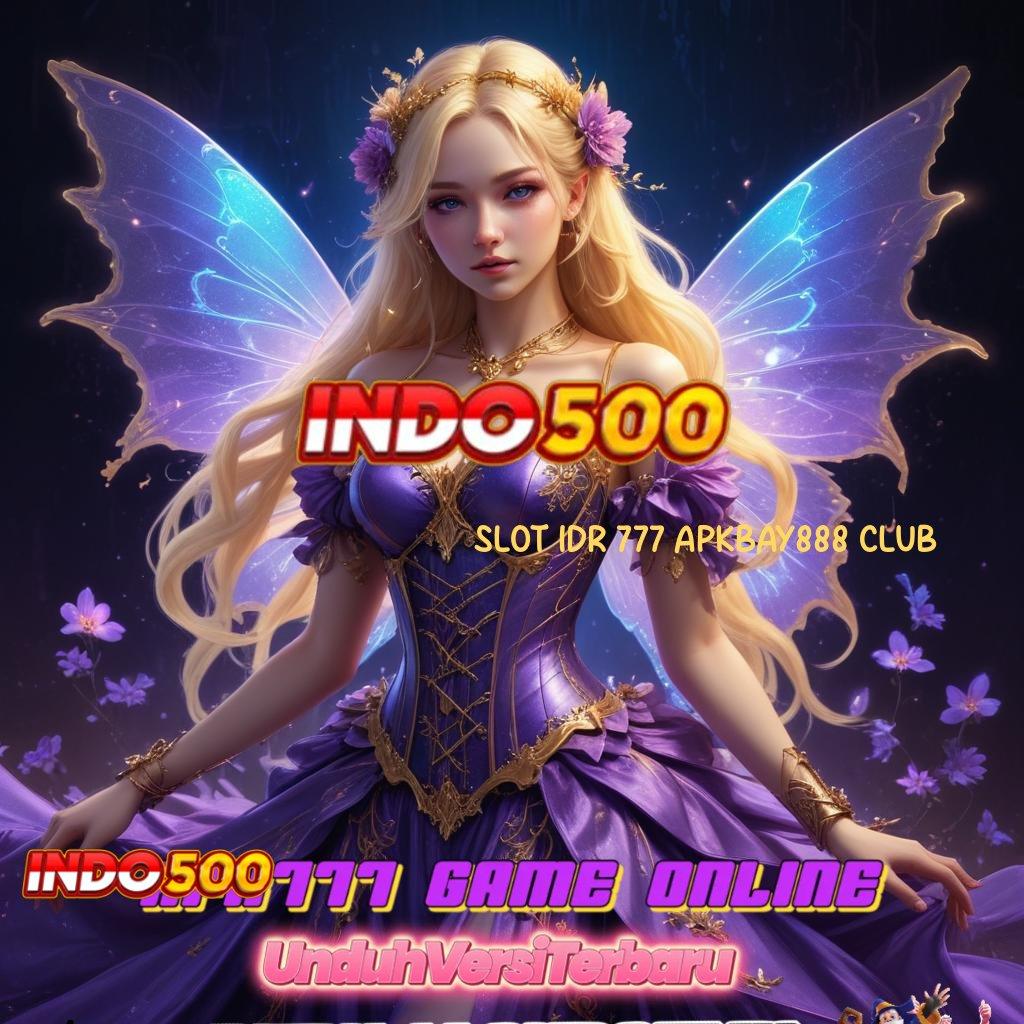 SLOT IDR 777 APKBAY888 CLUB 🔥 gacor mulus tanpa hambatan berkembang ganda