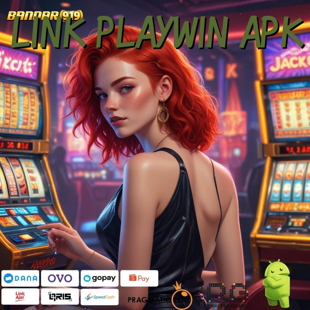 LINK PLAYWIN APK , pasti gacor setiap saat