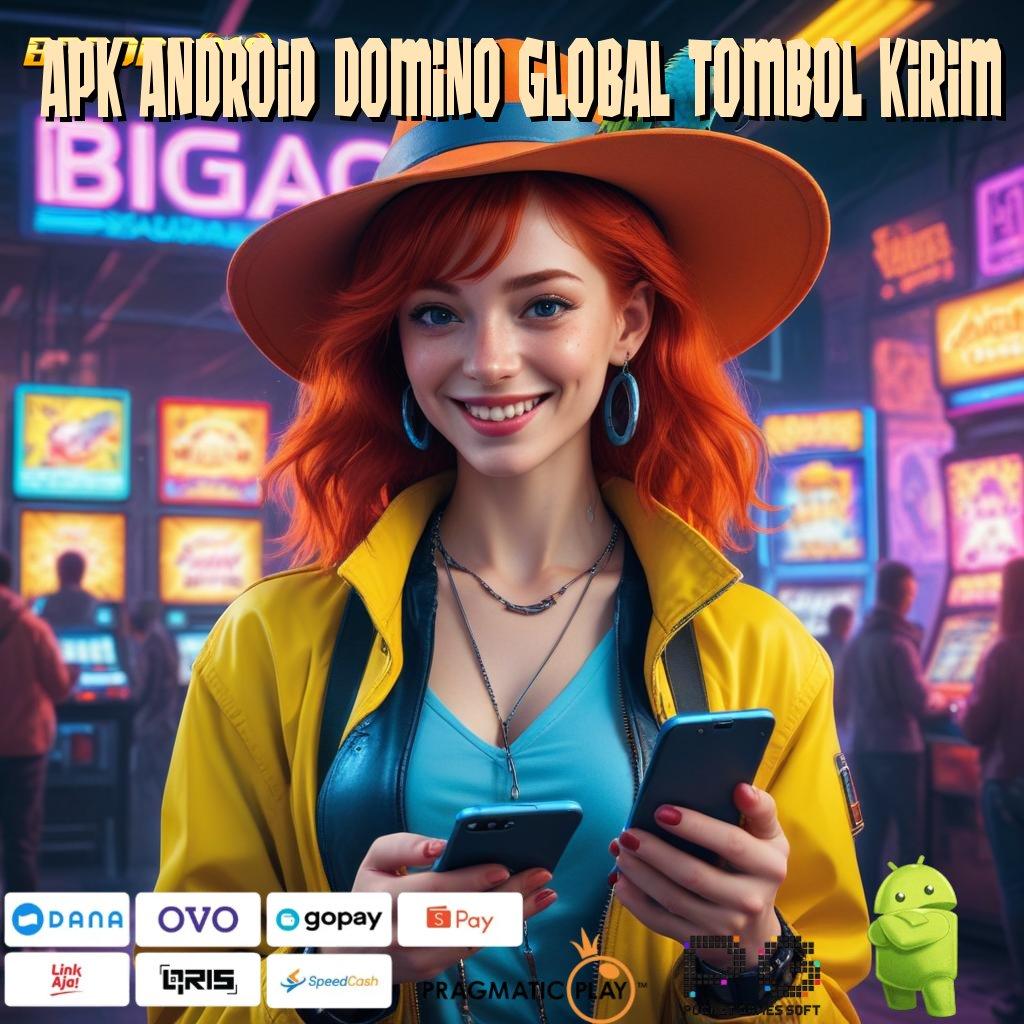 APK ANDROID DOMINO GLOBAL TOMBOL KIRIM @ Optimalkan Fasilitas Baru Untuk Spin Langsung Gacor