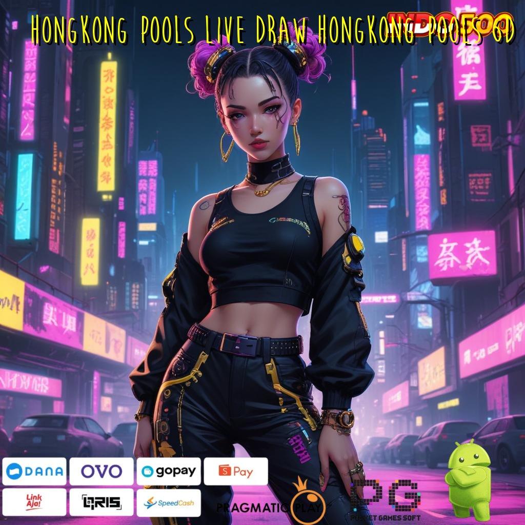 HONGKONG POOLS LIVE DRAW HONGKONG POOLS 6D Aplikasi Slot Jackpot Terbesar