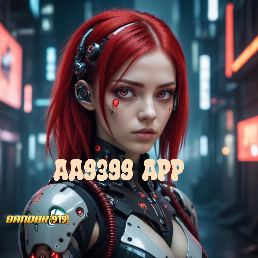 AA9399 APP ⇏ Unduh Game APK Slot Tanpa Potongan