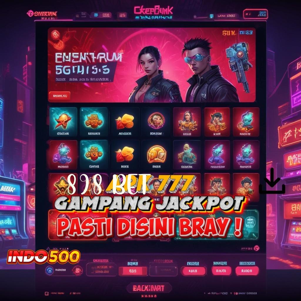 898 BET ✅ mengawali kejayaan