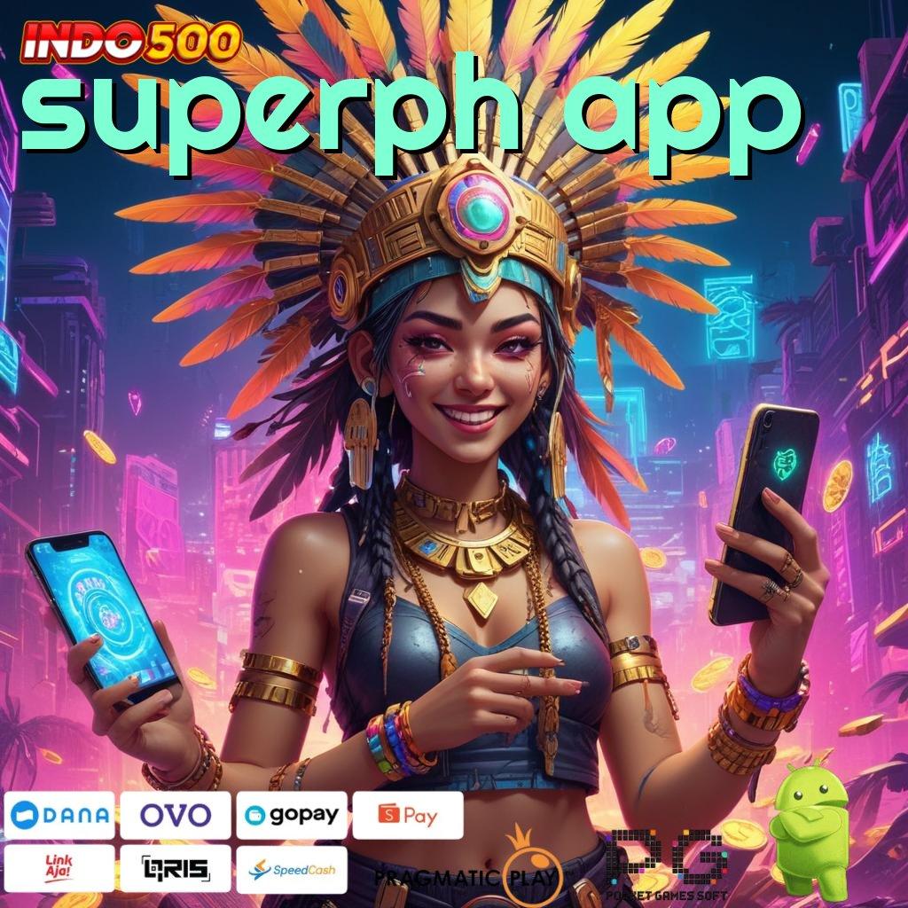 SUPERPH APP Aplikasi Gacor Jalur Cepat