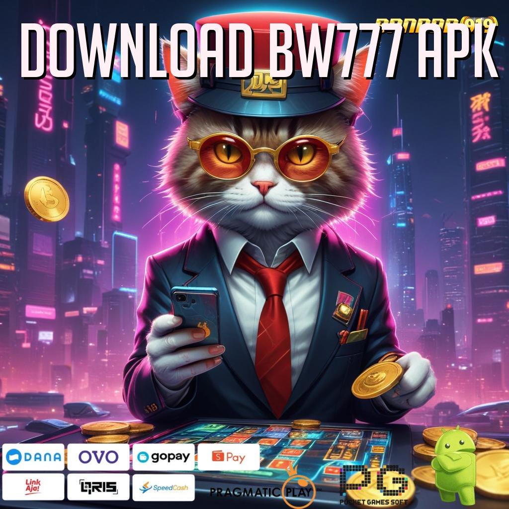 DOWNLOAD BW777 APK # Unduh Sekarang! Versi Terkini 2025, Gratis & Menguntungkan!