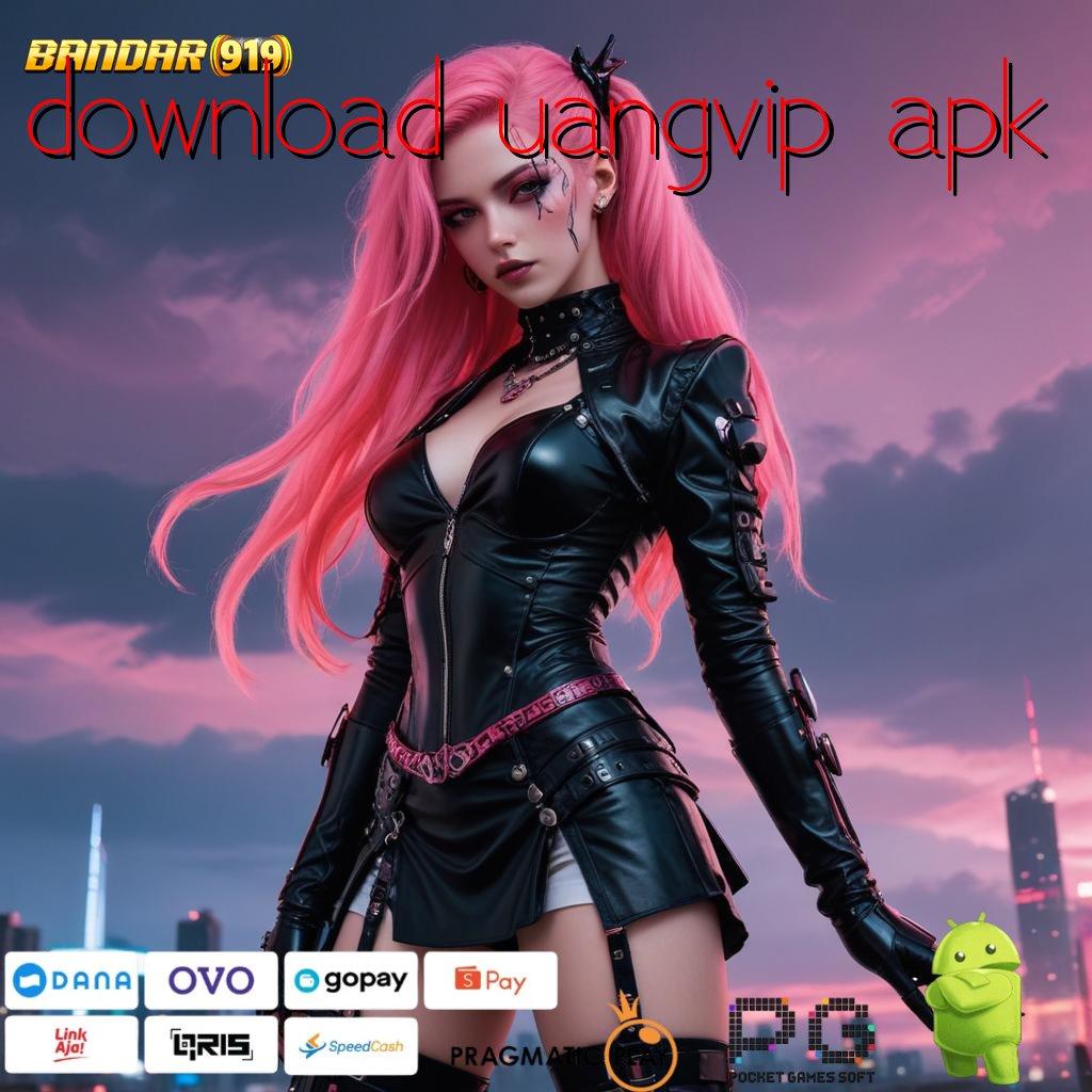 DOWNLOAD UANGVIP APK , Depo Layanan Pola Efektif