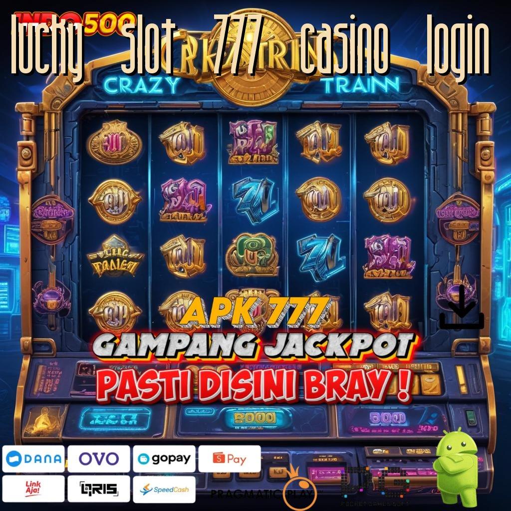 LUCKY SLOT 777 CASINO LOGIN kaya pasti masuk baru mesin gacor!