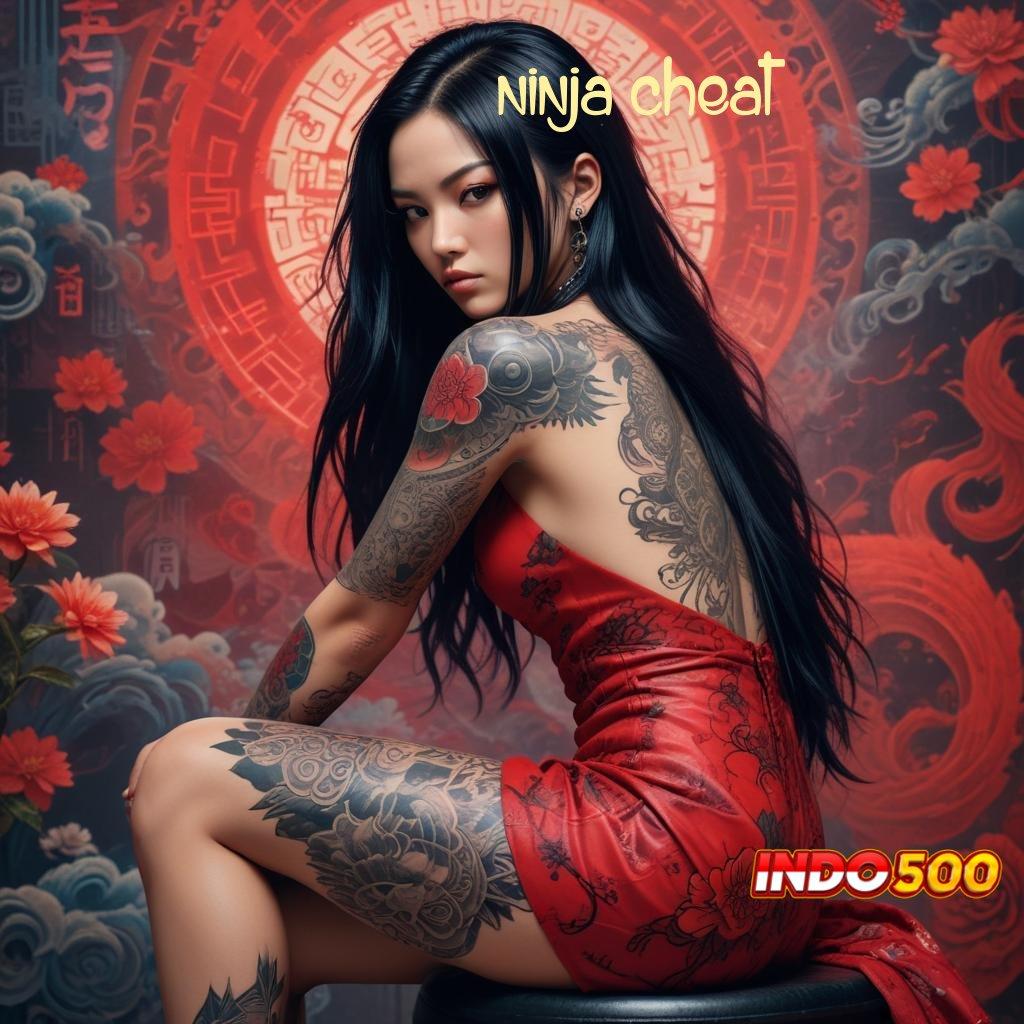 NINJA CHEAT → Kunci Gacor Gacor Slot 2025, Slotnya Bikin Semangat!