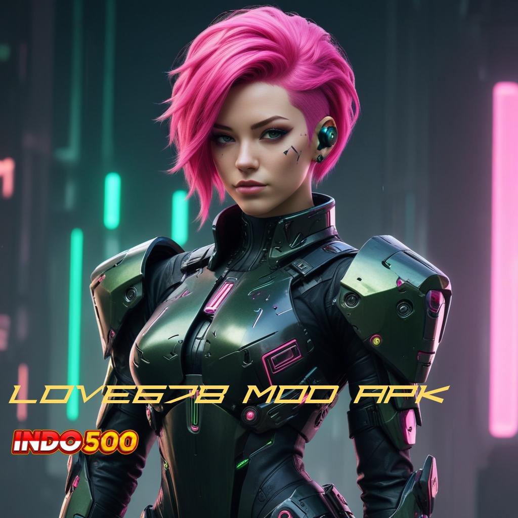 LOVE678 MOD APK ⇏ ewallet terjangkau peluang terbuka bisnis