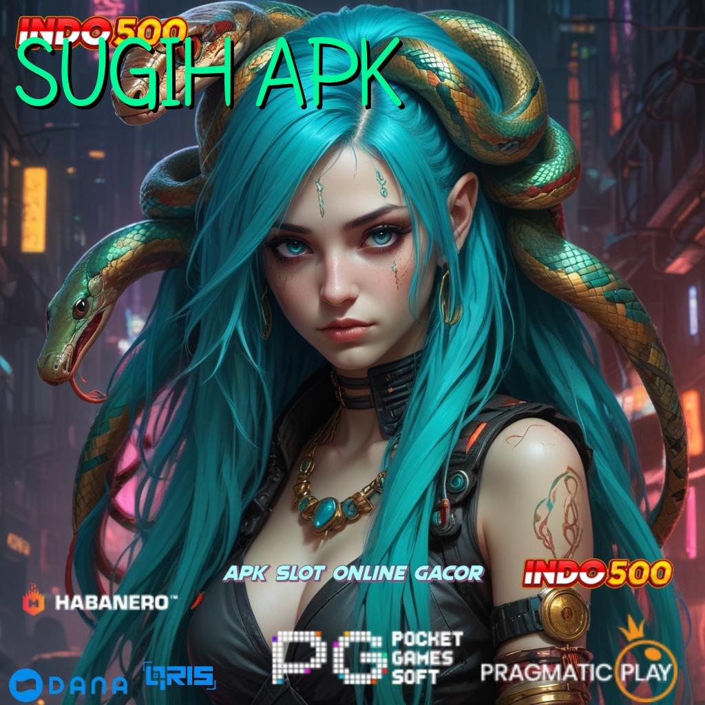 SUGIH APK 🚀 order sekarang juga