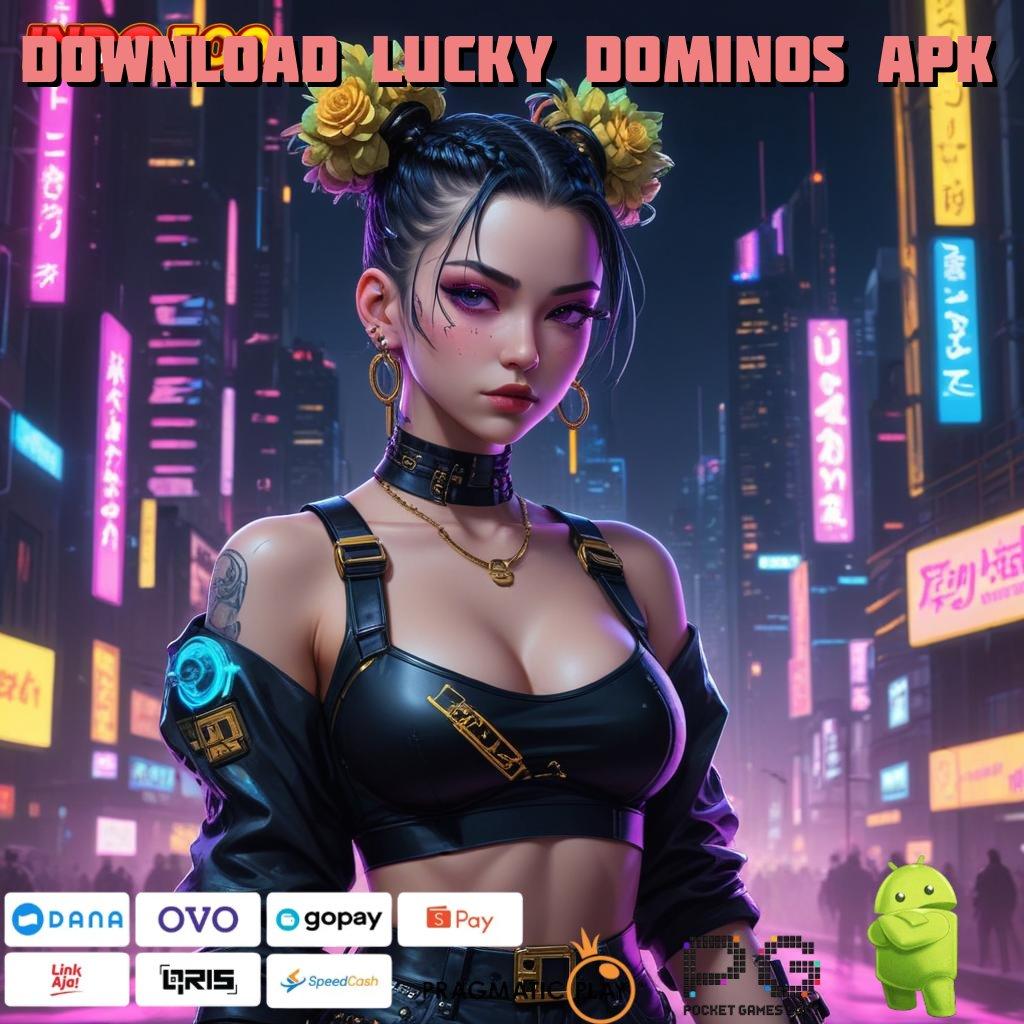 DOWNLOAD LUCKY DOMINOS APK Spin Gacor Tiap Hari Auto Untung