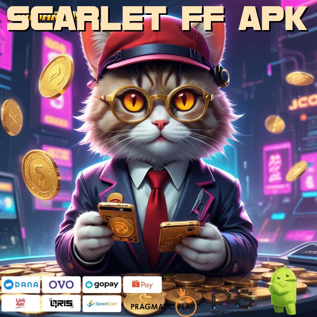 SCARLET FF APK @ Mesin Otomatis Kini Dijalankan Lewat Apk