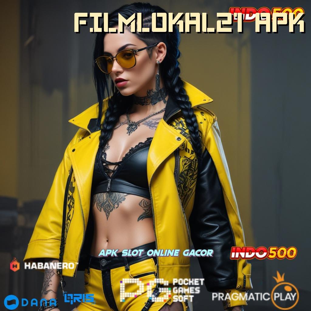 FILMLOKAL21 APK ✅ Auto Versi Baru Spin RTP Semangat