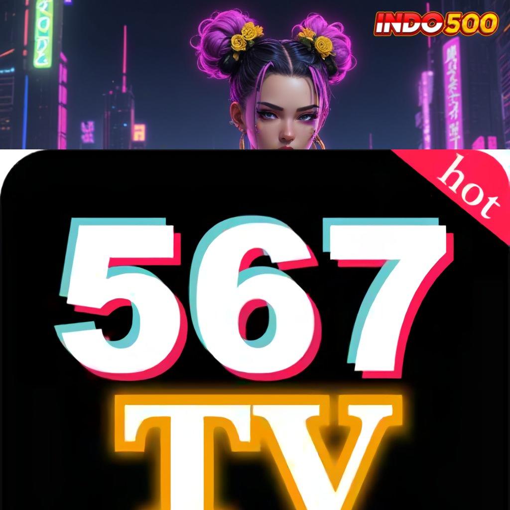 567TV DOWNLOAD 💯 Spin Menghibur Dengan Mesin Gacor Cepat