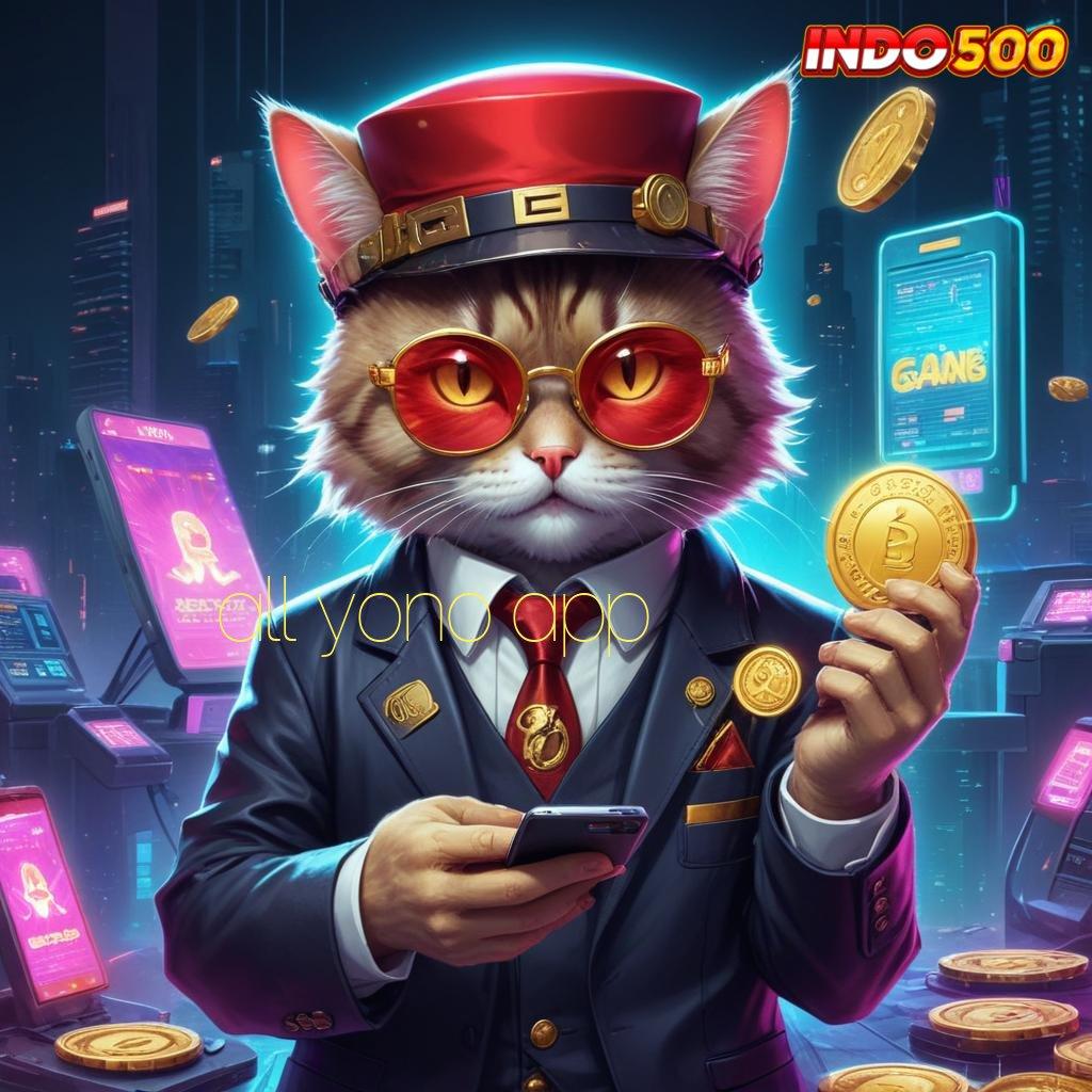 ALL YONO APP ⚡ APK Bonus RTP Tinggi 2025 Lingkungan Digital