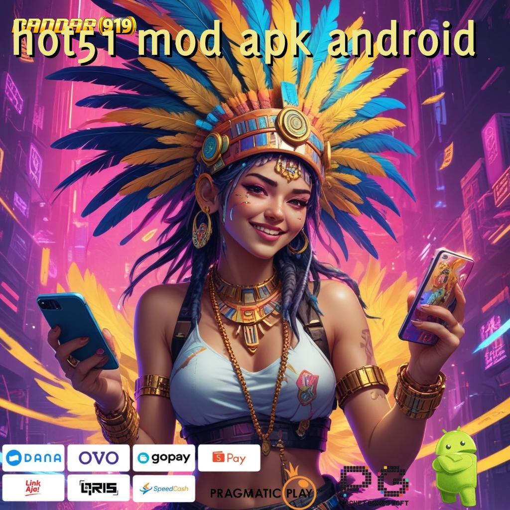 HOT51 MOD APK ANDROID : situs slot luar negeri