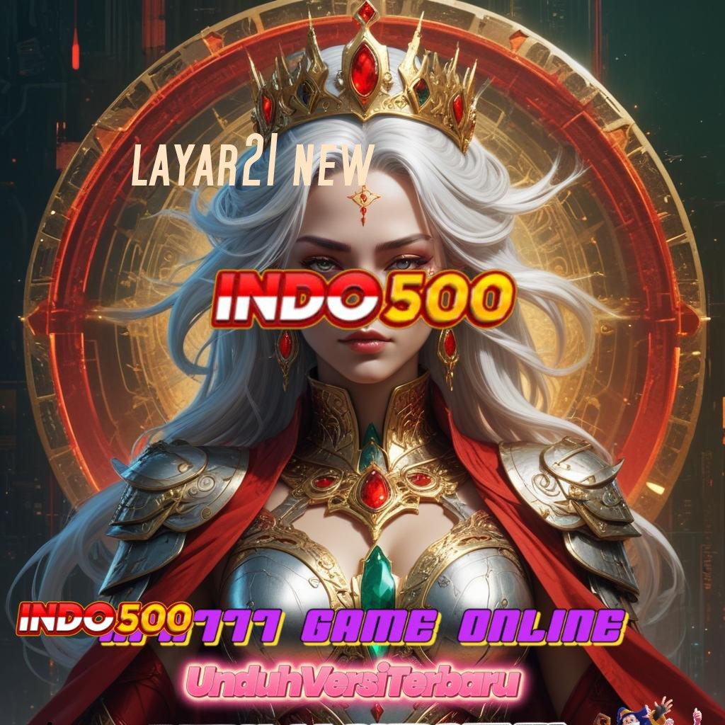 LAYAR21 NEW ✧ Pola Teknologi Baru untuk Bonus Langsung Cair