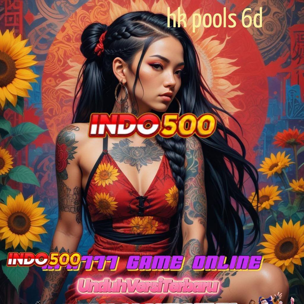 HK POOLS 6D → Depo Bca 20 000 Aplikasi Slot Dengan Uang Asli untuk Kemenangan