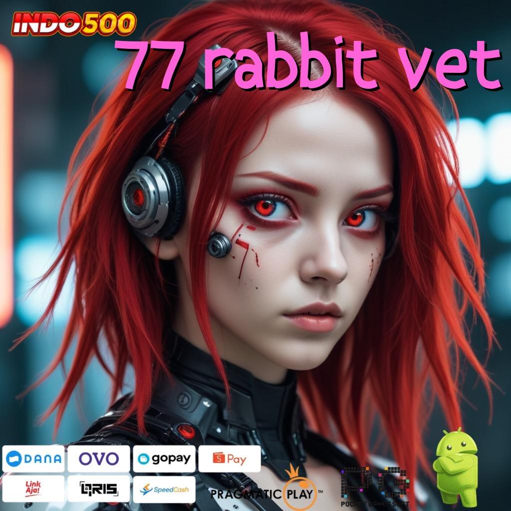 77 RABBIT VET Aplikasi Jackpot Hari Ini Gacor