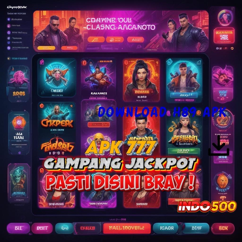 DOWNLOAD H89 APK ✷ Auto Jackpot Setiap Hari Dengan Apk