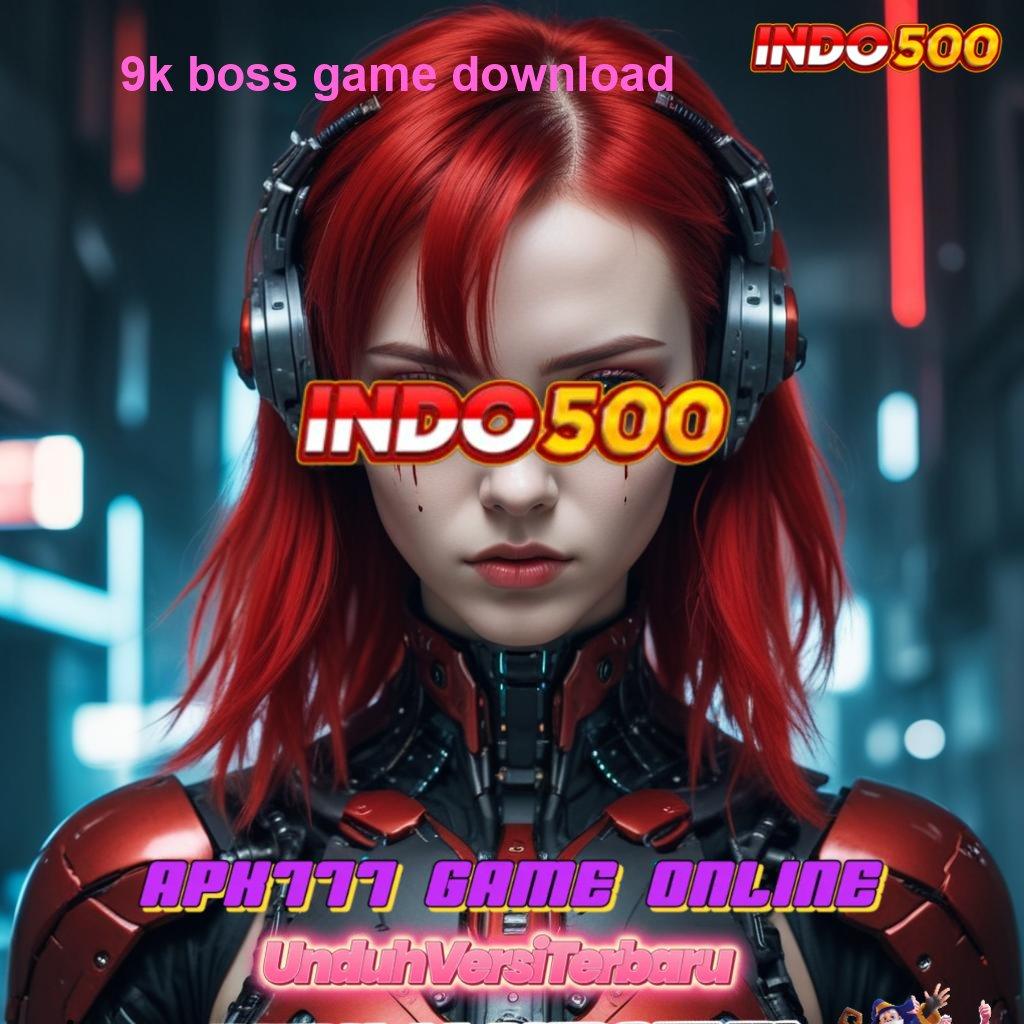 9K BOSS GAME DOWNLOAD 🚀 Peluang Rezeki Apk Slot Uang Tunai Di Android