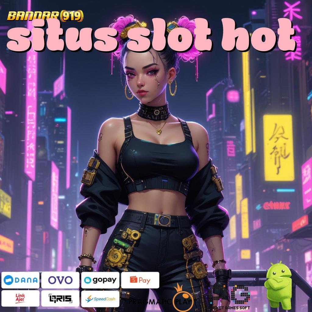 SITUS SLOT HOT , kado paket lengkap